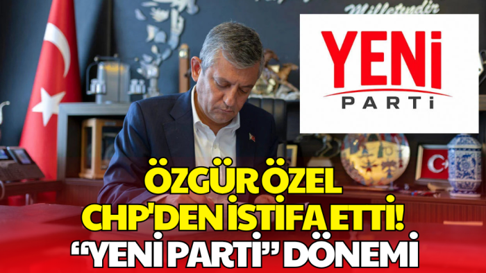 Özgür Özel CHP'den Ayrıldığını Açıkladı! Partisinin Adını Duyurdu